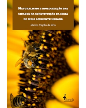 Naturalismo e biologização das cidades na constituição da ideia de meio ambiente urbano