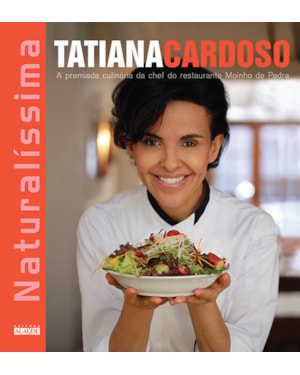 Naturalíssima: a premiada culinária da chef do restaurante moinho de pedra