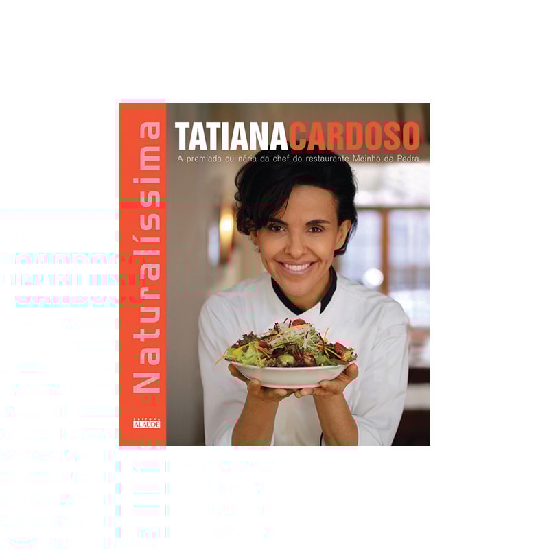 NATURALÍSSIMA - A PREMIADA CULINÁRIA DA CHEF DO RESTAURANTE MOINHO DE PEDRA