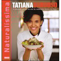 Naturalíssima: a premiada culinária da chef do restaurante moinho de pedra