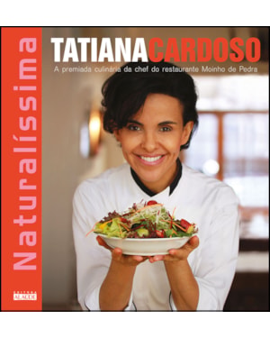 Naturalíssima: a premiada culinária da chef do restaurante moinho de pedra