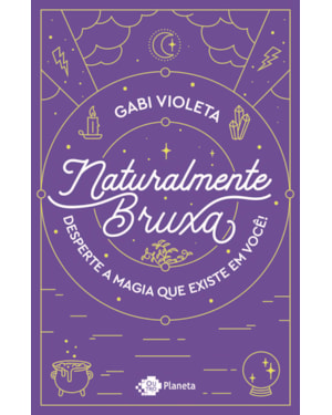 NATURALMENTE BRUXA: DESPERTE A MAGIA QUE EXISTE EM VOCÊ