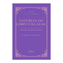 NATUREZA DO CORPO E DA ALMA: & A ORAÇÃO DE DOM GUILHERME