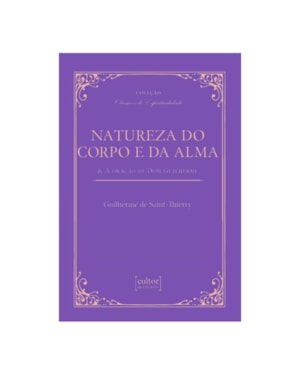 Natureza do corpo e da alma: & a oração de Dom Guilherme