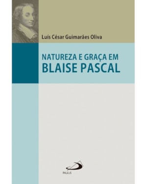 Natureza e Graça em Blaise Pascal