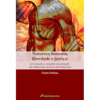 NATUREZA HUMANA, LIBERDADE E JUSTIÇA: UM ESTUDO A RESPEITO DA POSIÇÃO DE HABERMAS ACERCA DA BIOTÉCNICA