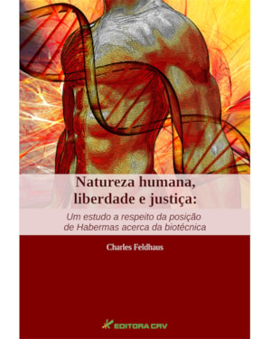 NATUREZA HUMANA, LIBERDADE E JUSTIÇA: UM ESTUDO A RESPEITO DA POSIÇÃO DE HABERMAS ACERCA DA BIOTÉCNICA