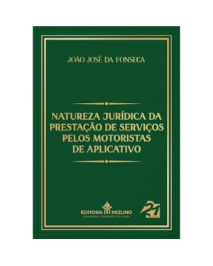 NATUREZA JURÍDICA DA PRESTAÇÃO DE SERVIÇOS PELOS MOTORISTAS DE APLICATIVO