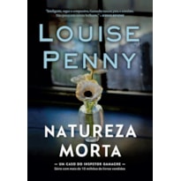 NATUREZA-MORTA (INSPETOR GAMACHE - LIVRO 1)