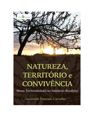 Natureza, território e convivência: novas territorialidades no semiárido brasileiro