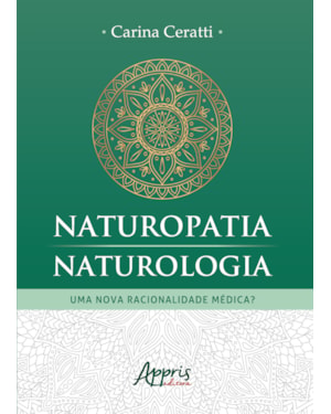 NATUROPATIA/NATUROLOGIA: UMA NOVA RACIONALIDADE MÉDICA?