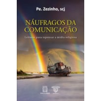 Náufragos da comunicação: Leituras para repensar a mídia religiosa