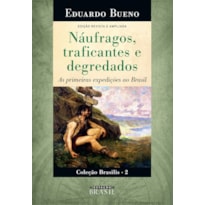 NÁUFRAGOS, TRAFICANTES E DEGREDADOS: AS PRIMEIRAS EXPEDIÇÕES AO BRASIL