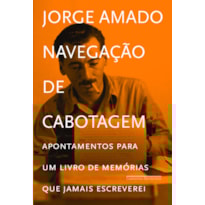 NAVEGAÇÃO DE CABOTAGEM: APONTAMENTOS PARA UM LIVRO DE MEMÓRIAS QUE JAMAIS ESCREVEREI