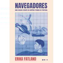 Navegadores: uma viagem através do Império perdido de Portugal