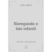 NAVEGANDO O LUTO INFANTIL