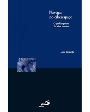 Navegar no ciberespaço: o perfil cognitivo do leitor imersivo