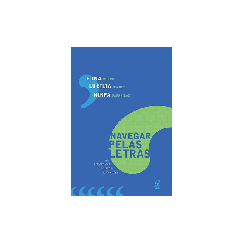 NAVEGAR PELAS LETRAS: AS LITERATURAS DE LÍNGUA PORTUGUESA: AS LITERATURAS DE LÍNGUA PORTUGUESA