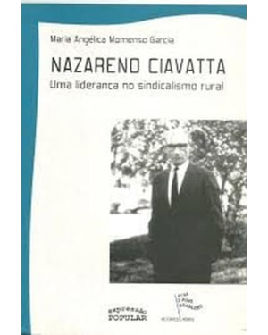 NAZARENO CIAVATTA: UMA LIDERANÇA NO SINDICALISMO RURAL