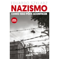 NAZISMO: COMO ISSO PÔDE ACONTECER