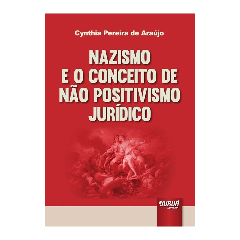 NAZISMO E O CONCEITO DE NÃO POSITIVISMO JURÍDICO