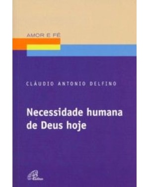 NECESSIDADE HUMANA DE DEUS HOJE