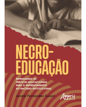 NECROEDUCAÇÃO: REPENSANDO AS PRÁTICAS EDUCACIONAIS PARA O ENFRENTAMENTO AO RACISMO INSTITUCIONAL