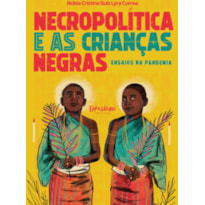 NECROPOLÍTICA E AS CRIANÇAS NEGRAS: ENSAIOS NA PANDEMIA