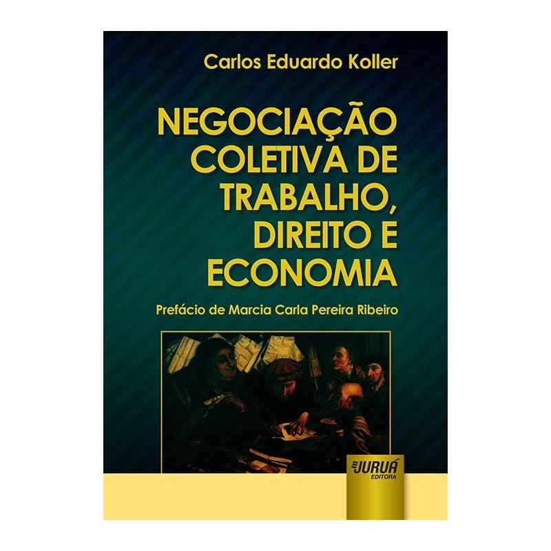 NEGOCIAÇÃO COLETIVA DE TRABALHO, DIREITO E ECONOMIA - PREFÁCIO DE MARCIA CARLA PEREIRA RIBEIRO