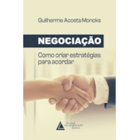 NEGOCIAÇÃO: COMO CRIAR ESTRATÉGIAS PARA ACORDAR