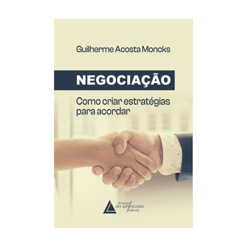 NEGOCIAÇÃO: COMO CRIAR ESTRATÉGIAS PARA ACORDAR