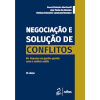 NEGOCIAÇÃO E SOLUÇÃO DE CONFLITOS - DO IMPASSE AO GANHA-GANHA COM O MELHOR ESTILO