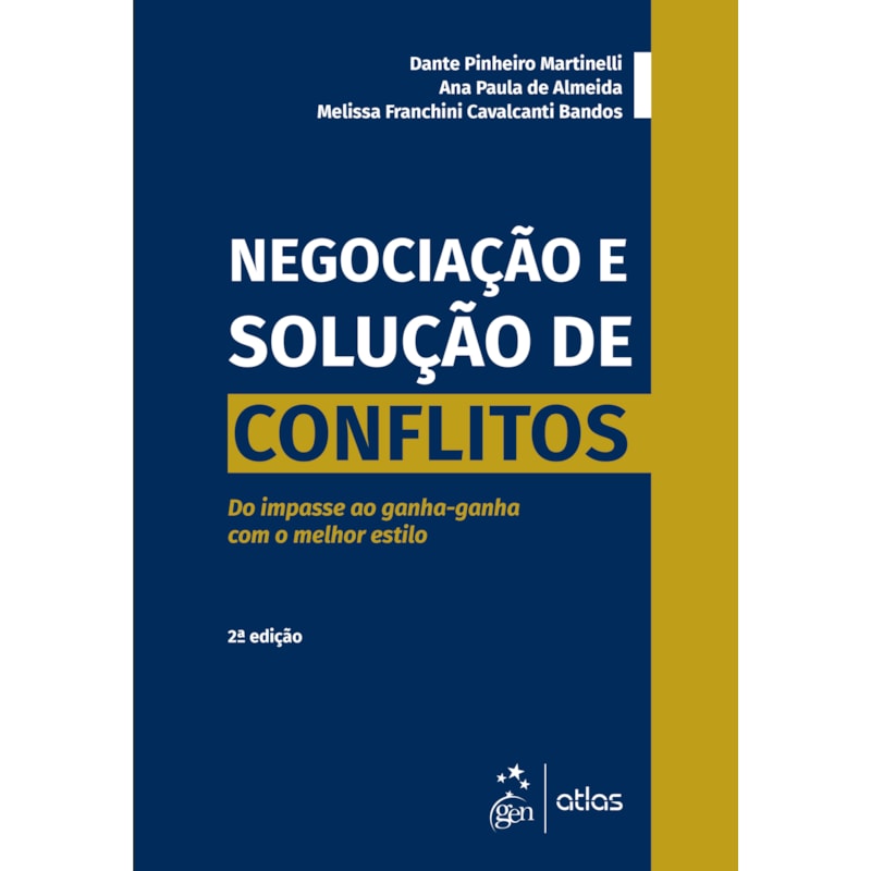 NEGOCIAÇÃO E SOLUÇÃO DE CONFLITOS - DO IMPASSE AO GANHA-GANHA COM O MELHOR ESTILO