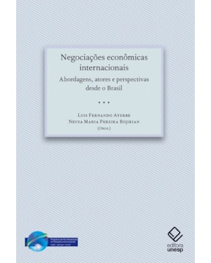 NEGOCIAÇÕES ECONÔMICAS INTERNACIONAIS: ABORDAGENS, ATORES E PERSPECTIVAS DESDE O BRASIL