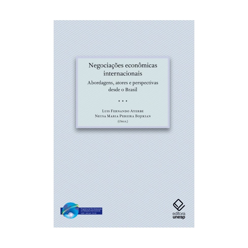 NEGOCIAÇÕES ECONÔMICAS INTERNACIONAIS - ABORDAGENS, ATORES E PERSPECTIVAS DESDE O BRASIL