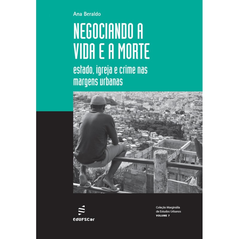 NEGOCIANDO A VIDA E A MORTE: ESTADO, IGREJA E CRIME NAS MARGENS URBANAS