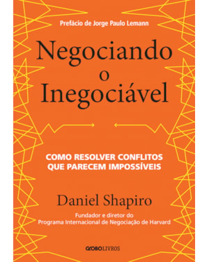 NEGOCIANDO O INEGOCIÁVEL: COMO RESOLVER CONFLITOS QUE PARECEM IMPOSSÍVEIS
