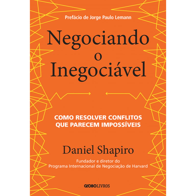 NEGOCIANDO O INEGOCIÁVEL: COMO RESOLVER CONFLITOS QUE PARECEM IMPOSSÍVEIS