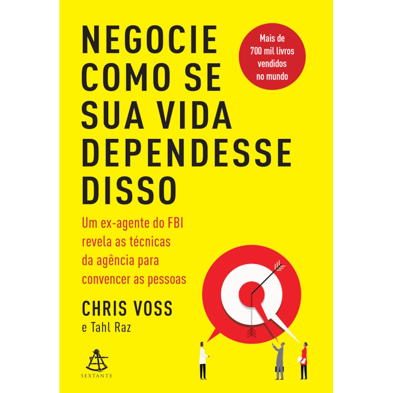 NEGOCIE COMO SE SUA VIDA DEPENDESSE DISSO: UM EX-AGENTE DO FBI REVELA AS TÉCNICAS DA AGÊNCIA PARA CONVENCER AS PESSOAS
