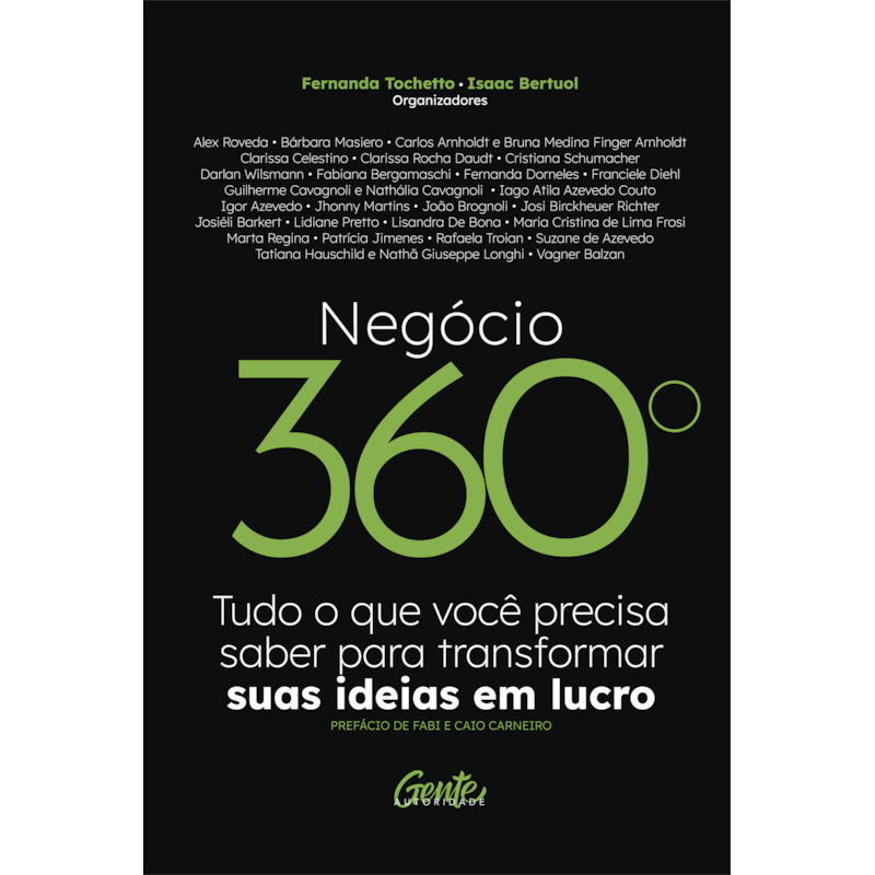 NEGÓCIO 360º: TUDO O QUE VOCÊ PRECISA SABER PARA TRANSFORMAR SUAS IDEIAS EM LUCRO