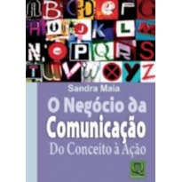 NEGOCIO DA COMUNICACAO DO CONCEITO A ACAO, O