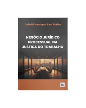 NEGÓCIO JURÍDICO PROCESSUAL NA JUSTIÇA DO TRABALHO