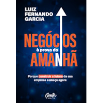 NEGÓCIOS À PROVA DO AMANHÃ: PORQUE CONSTRUIR O FUTURO DA SUA EMPRESA COMEÇA AGORA