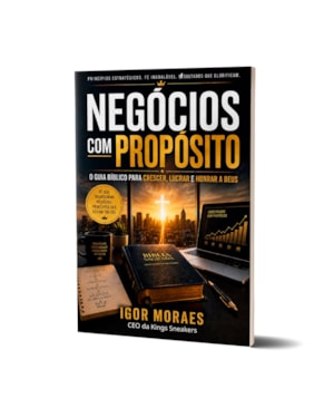 Negócios Com Propósito - Igor Moraes: O Guia Bíblico Para Crescer, Lucrar E Honrar A Deus