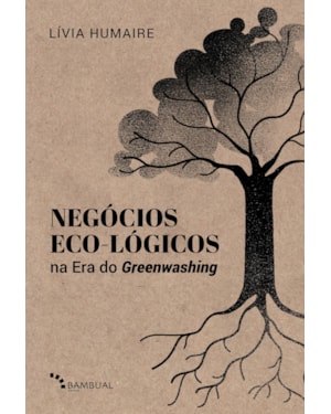 NEGÓCIOS ECO-LÓGICOS NA ERA DO GREENWASHING: FUNDAMENTOS E MODELAGEM DE NEGÓCIOS PARA A DÉCADA DA REGENERAÇÃO