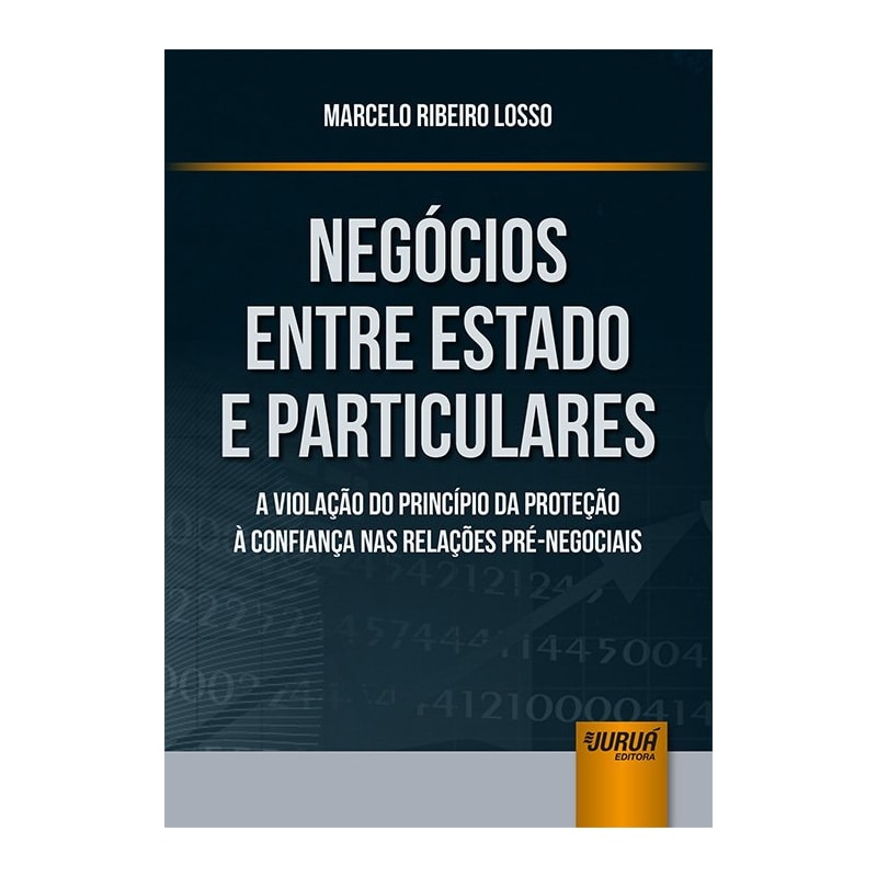 NEGÓCIOS ENTRE ESTADO E PARTICULARES - A VIOLAÇÃO DO PRINCÍPIO DA PROTEÇÃO À CONFIANÇA NAS RELAÇÕES PRÉ-NEGOCIAIS