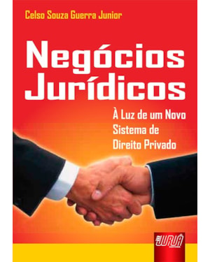 NEGÓCIOS JURÍDICOS - À LUZ DE UM NOVO SISTEMA DE DIREITO PRIVADO