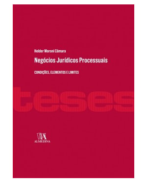 Negócios jurídicos processuais: condições, elementos e limites