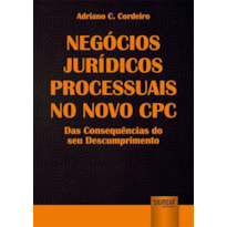 NEGÓCIOS JURÍDICOS PROCESSUAIS NO NOVO CPC - DAS CONSEQUÊNCIAS DO SEU DESCUMPRIMENTO