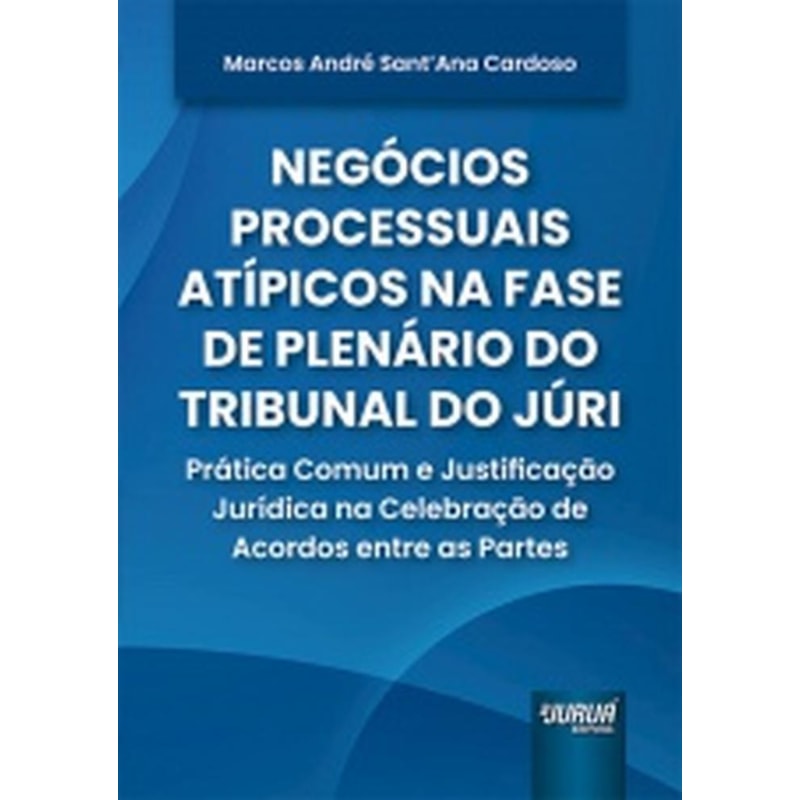 NEGÓCIOS PROCESSUAIS ATÍPICOS NA FASE DE PLENÁRIO DO TRIBUNAL DO JÚRI